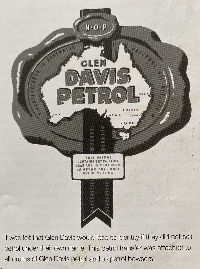 The logo that Glen Davis petrol manufactured at The Glen Davis Shale Works in the Capertee Valley NSW was marketed under. The logo is in the shape of a wax seal with the abbreviation for National Oil Pty Ltd (NOP) on it. There is a ribbon running through the wax and it has the words “THIS PETROL CONTAINS TETRA ETHYL LEAD AND IS TO BE USED AS MOTOR FUEL ONLY AVOID SPILLING”. In the centre of the wax seal are the words “MANUFACTURED IN AUSTRALIA BY NATIONAL OIL PTY LTD” Also in the centre of the wax is a map of Australia with the names of the towns PERTH, ADELAIDE, MELBOURNE, HOBART, SYDNEY, GLEN DAVIS AND BRISBANE. In large text size are the words “GLEN DAVIS PETROL”
