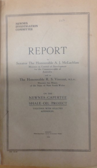 Brown cover of the Newnes Investigation Committee report, courtesy of Scott Agnew. The cover has a brown double line frame around the edge of the cover. The book is printed with the following text “1934 LEGISLATIVE ASSEMBLY. NEWNES INVESTIGATION COMMITTEE REPORT to Senator The Honourable A. J. McLachlan Minister in Control of Development for the Commonwealth of Australia and to The Honourable R. S. Vincent, M.L.A., Minister for Mines of the State of New South Wales on the NEWNES – CAPERTEE OIL PROJECT TOGETHER WITH SELECTED APPENDICES. Printed under No. 1 report from the Printing Committee, 3 May 1934 At the bottom it has the words “Sydney Government Printer 1934.”